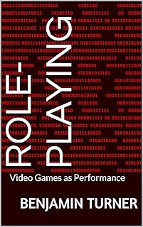 Role-Playing: Video Games as Performance