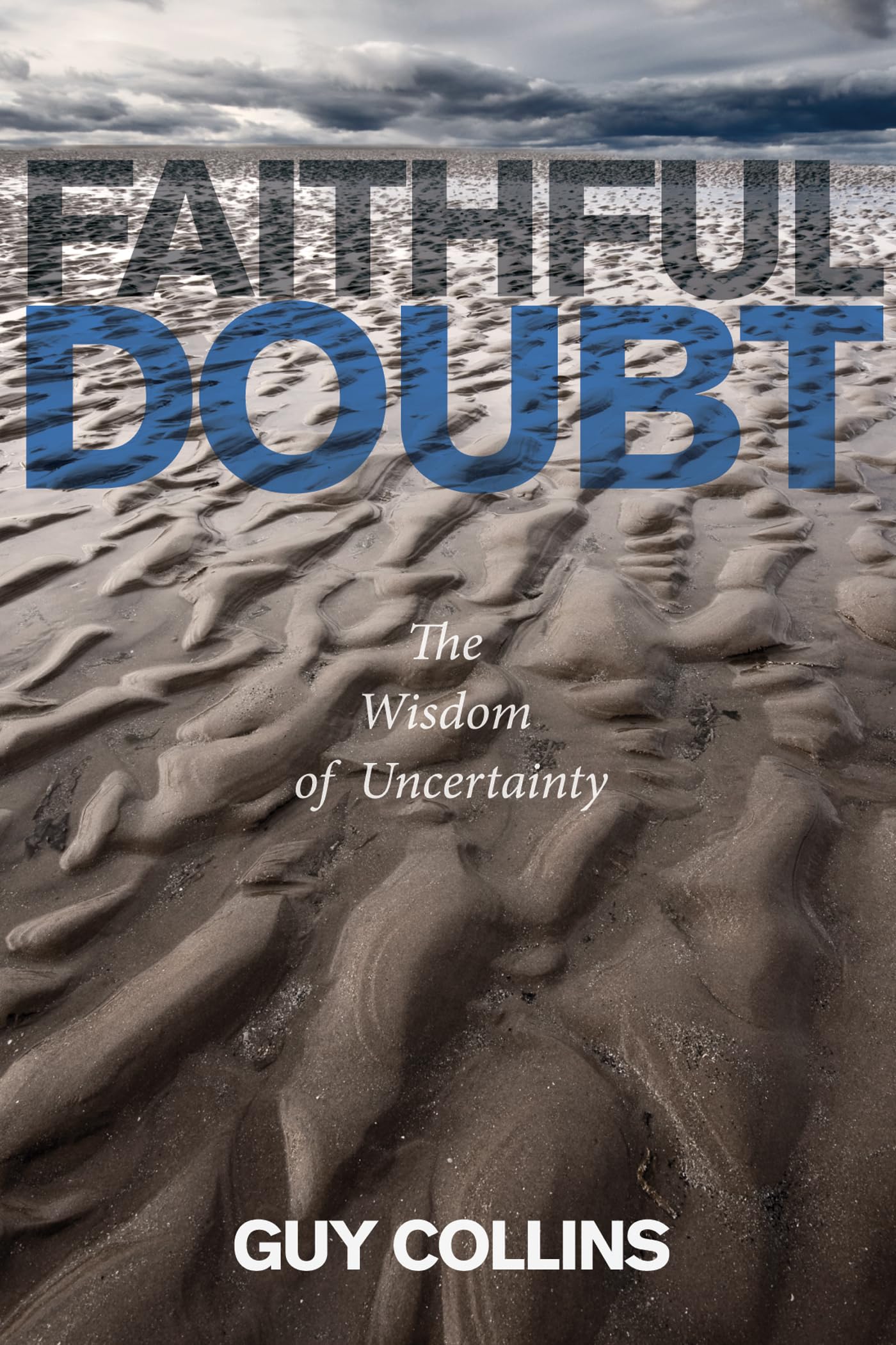 Faithful Doubt: The Wisdom of Uncertainty