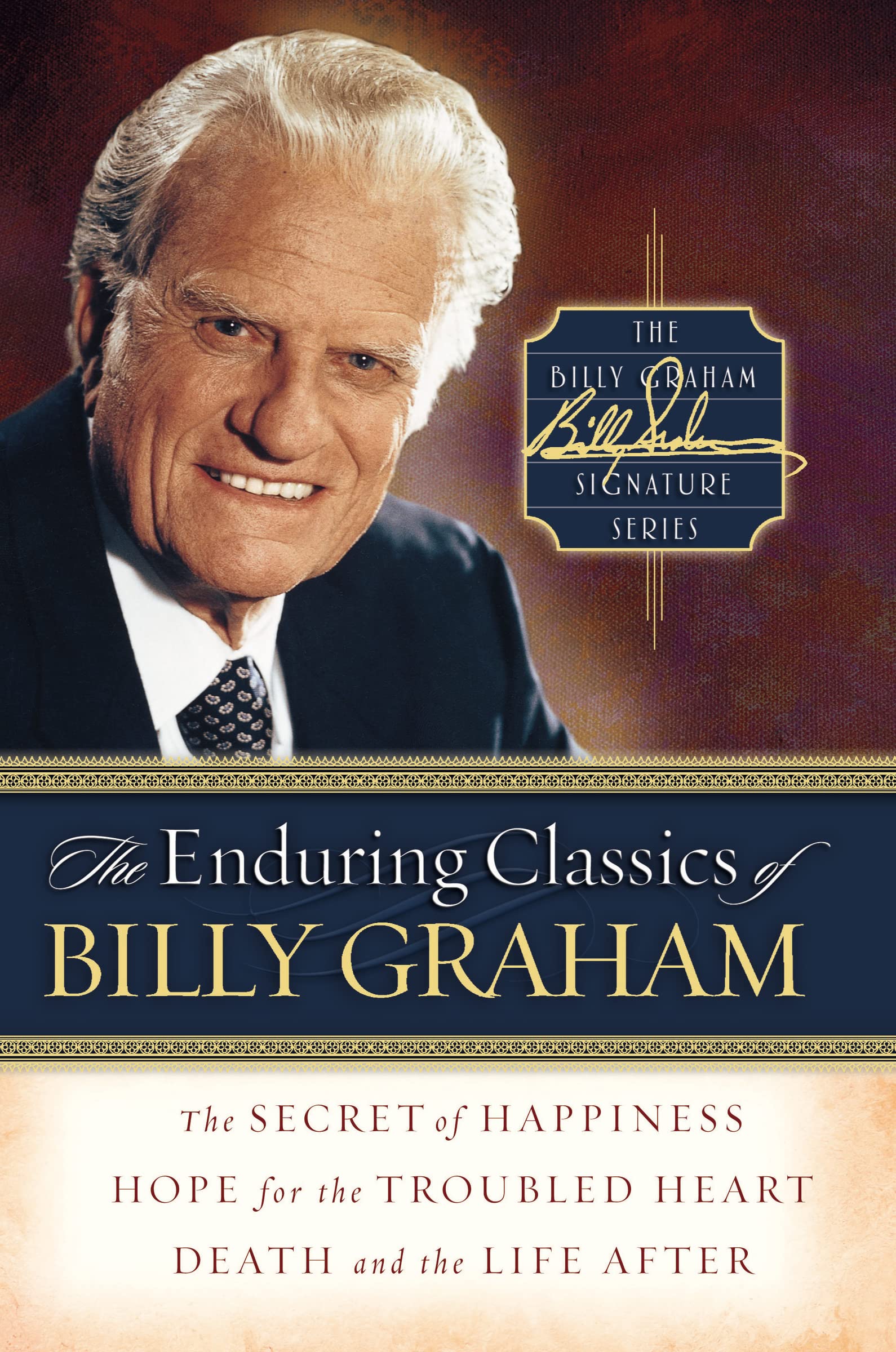 Buy The Enduring Classics of Billy Graham: Secret of Happiness/Hope for the Troubled Heart/Death and the Life After (Billy Graham Signature Series, 1) — BookShops.in