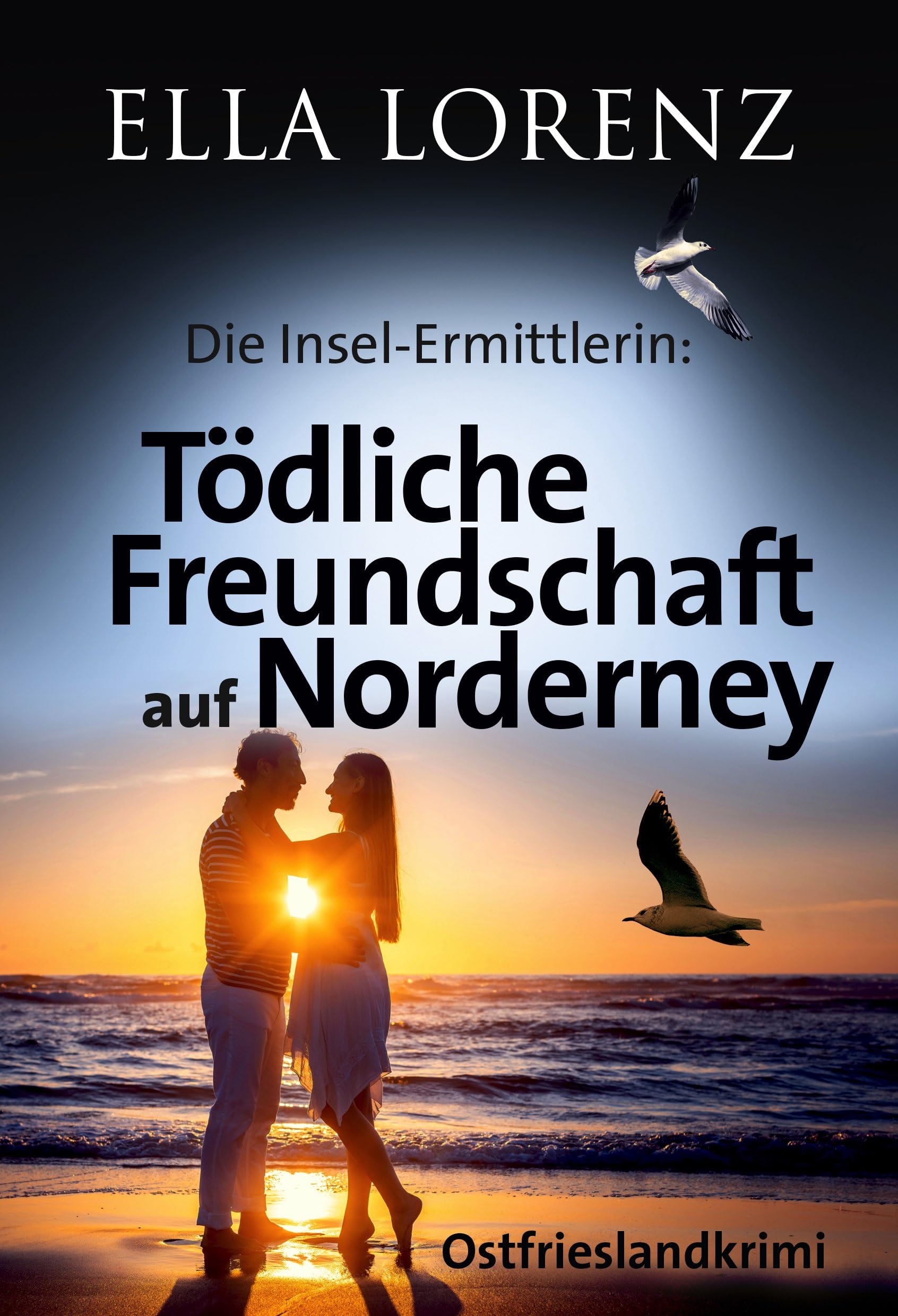 Tödliche Freundschaft auf Norderney: Die Insel-Ermittlerin - Ostfrieslandkrimi (Ella Lorenz - Ostfrieslandkrimis 9)