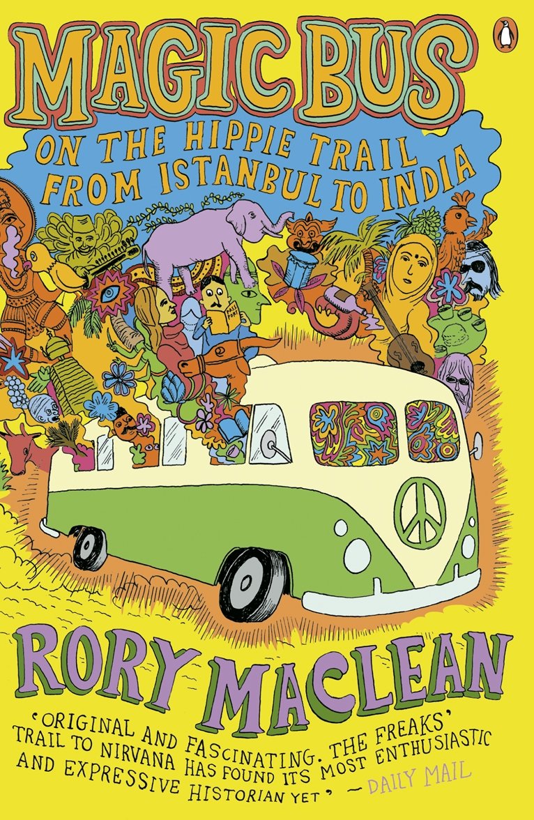 Magic Bus: On the Hippie Trail from Istanbul to India by Rory MacLean...
