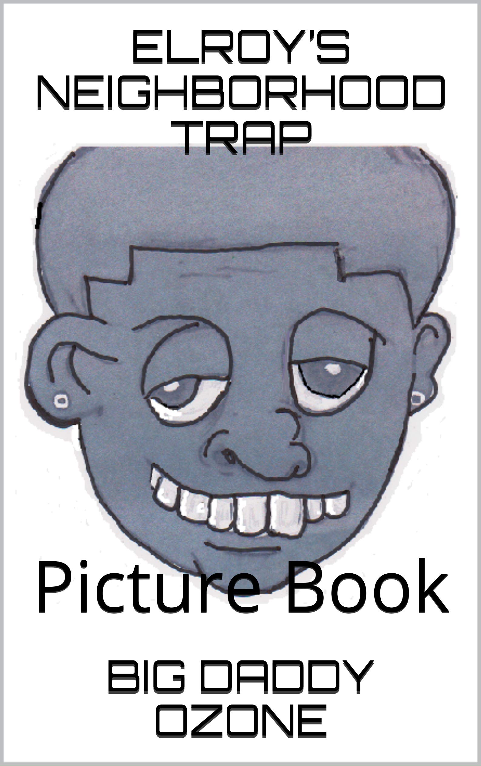 ELROY’S NEIGHBORHOOD TRAP: Picture Book