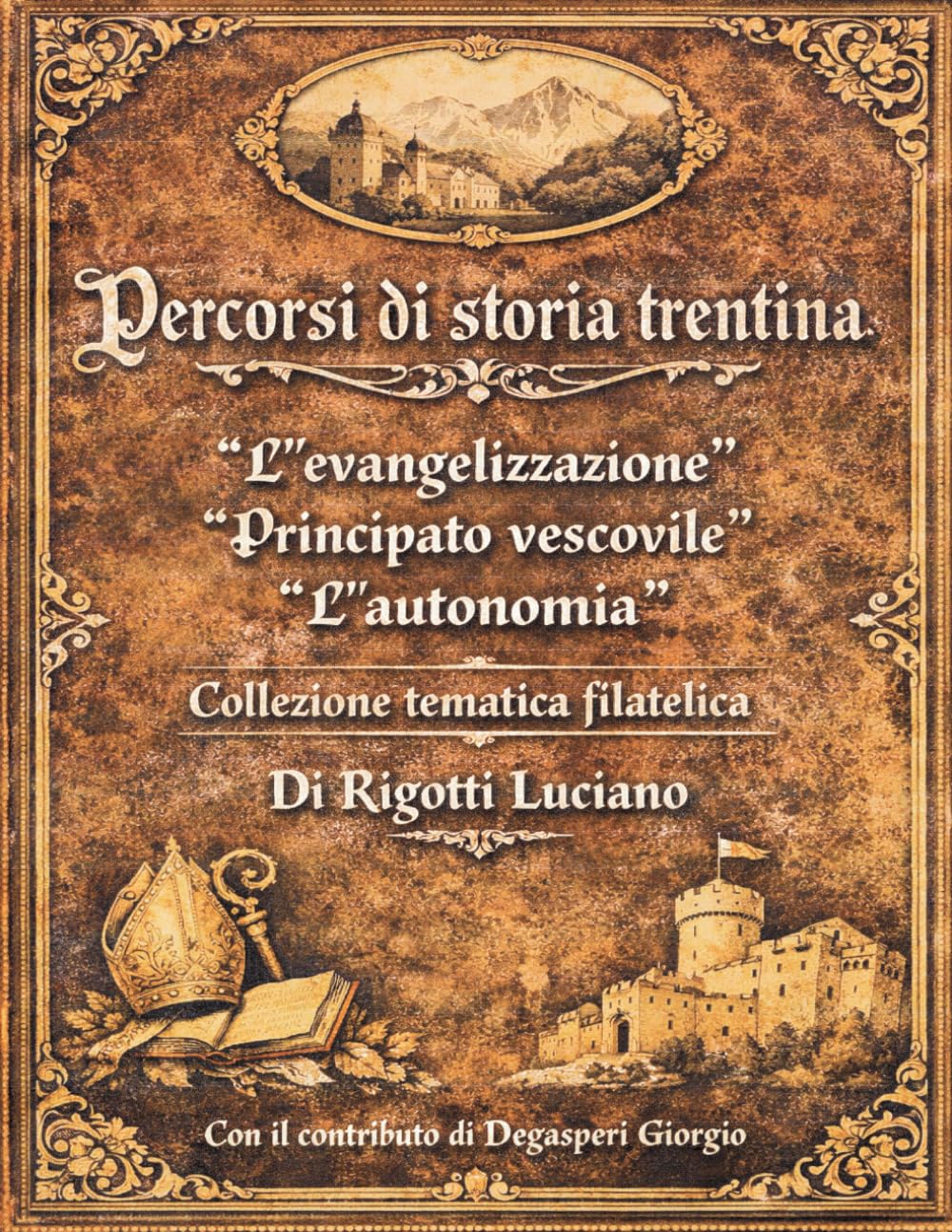 Percorsi di storia Trentina: Evangelizzazione - Principato Vescovile - Autonomia
