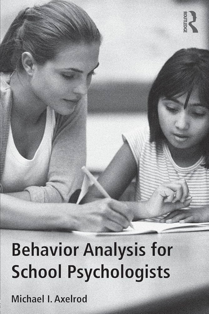 Behavior Analysis for School Psychologists: Axelrod, Michael I