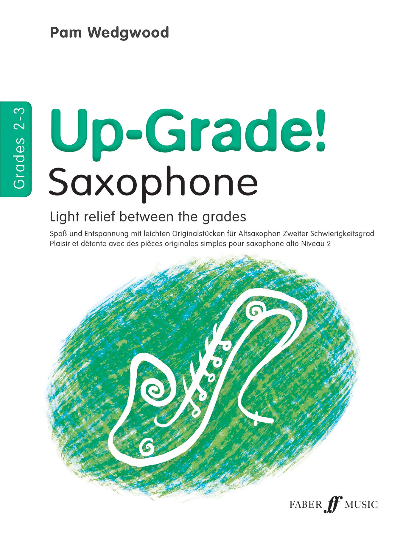 Up-Grade! Alto Saxophone Grades 2-3: Light Relief Between... - Pam Wedgwood