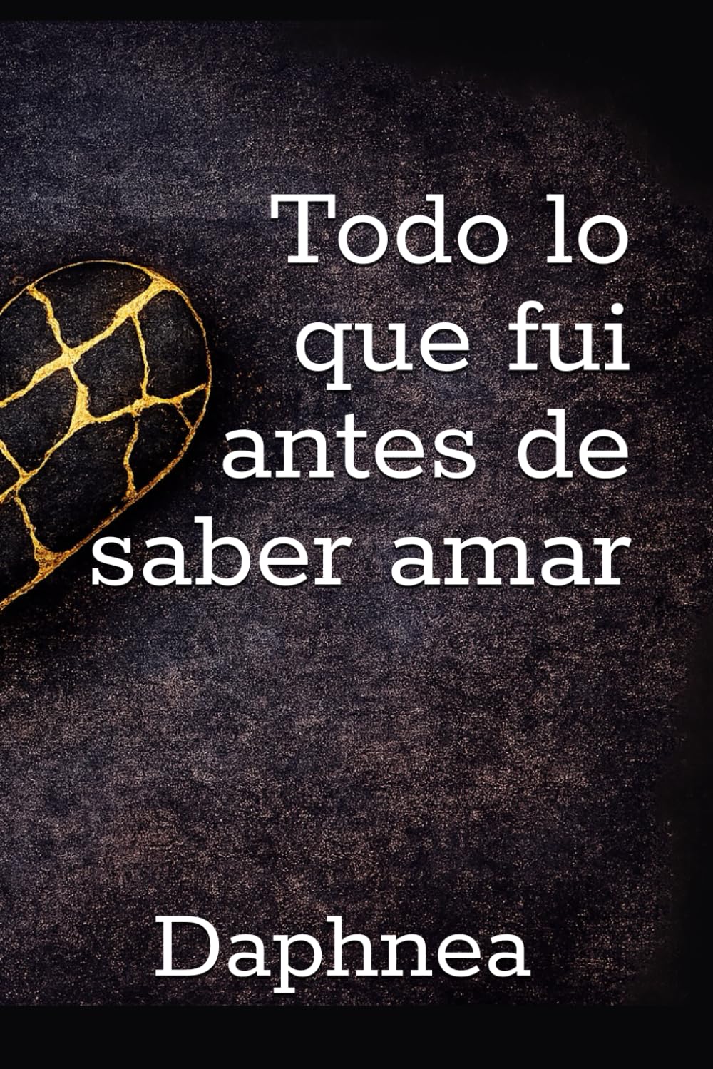 Todo lo que fui antes de saber amar