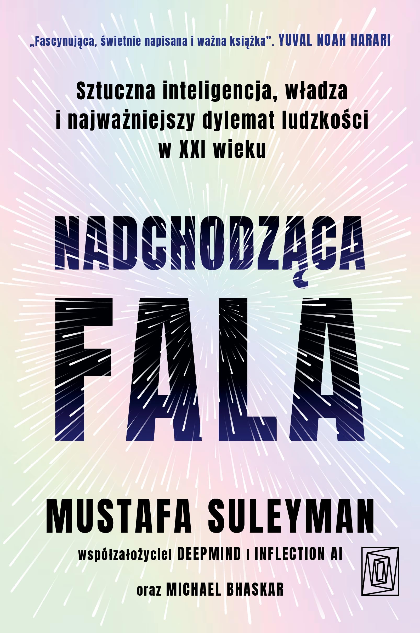 NADCHODZĄCA FALA. SZTUCZNA INTELIGENCJA, WŁADZA : Suleyman Mustafa, Bhaskar  Michael: Amazon.pl: Książki