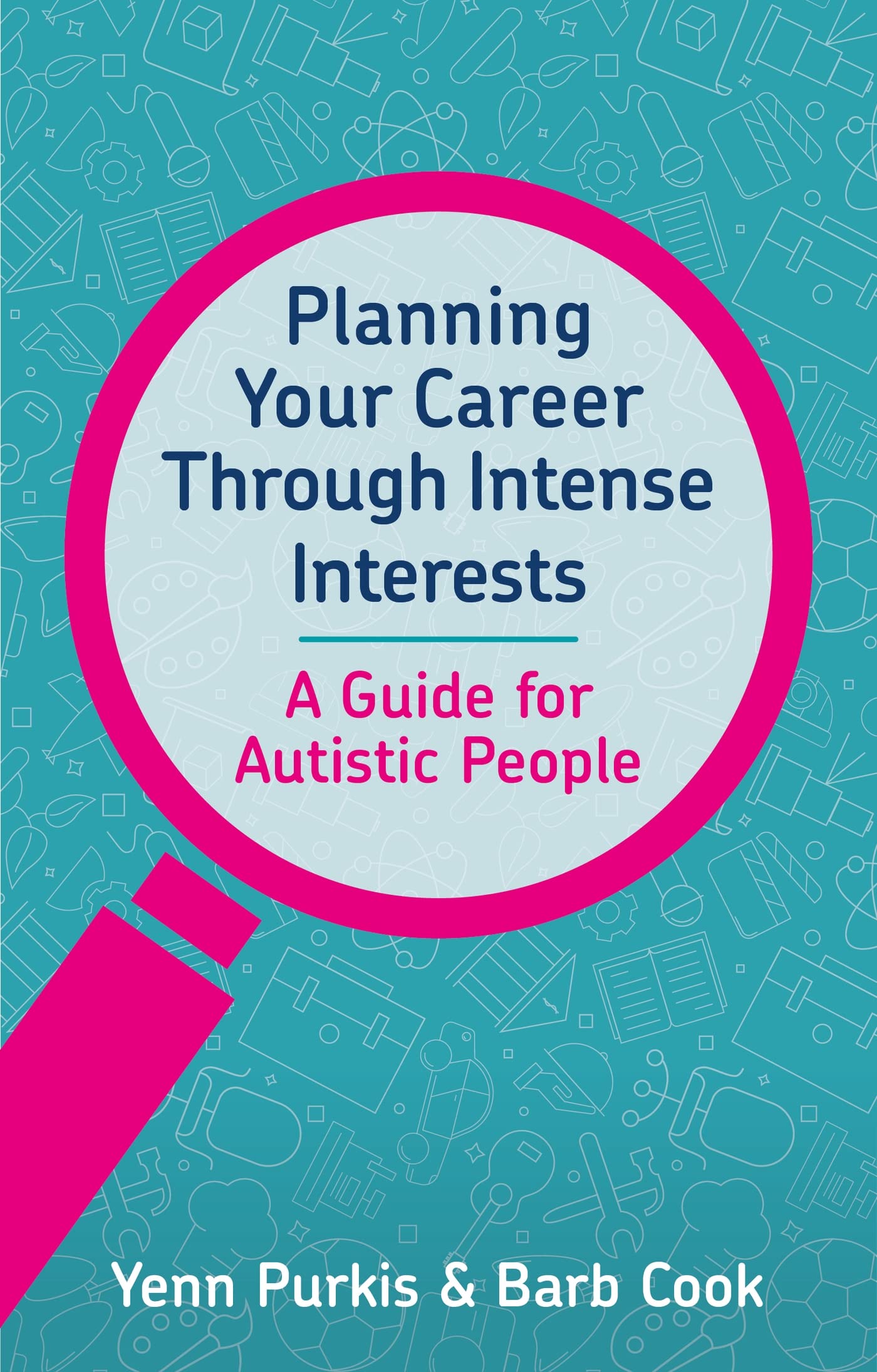 Planning Your Career Through Intense Interests by Barb Cook and Yenn Purkis ...