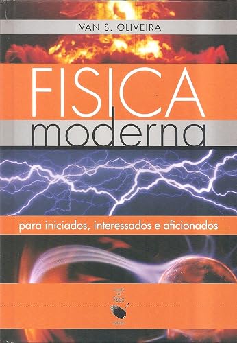 Física moderna para iniciados, interessados e aficionados - Volume único