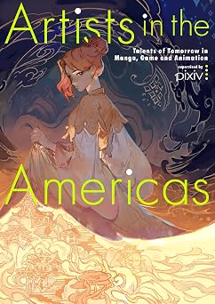 Artists in the Americas Talents of Tomorrow in Manga, Game and Animation