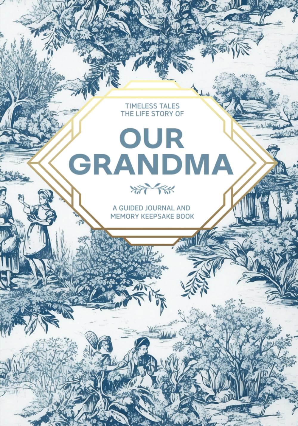 Timeless Tales - The Life Story of Our Grandma : A Guided Journal and Memory Keepsake Book: Cherish Memories and Stories: A Heartfelt Journey Through Grandma's Life