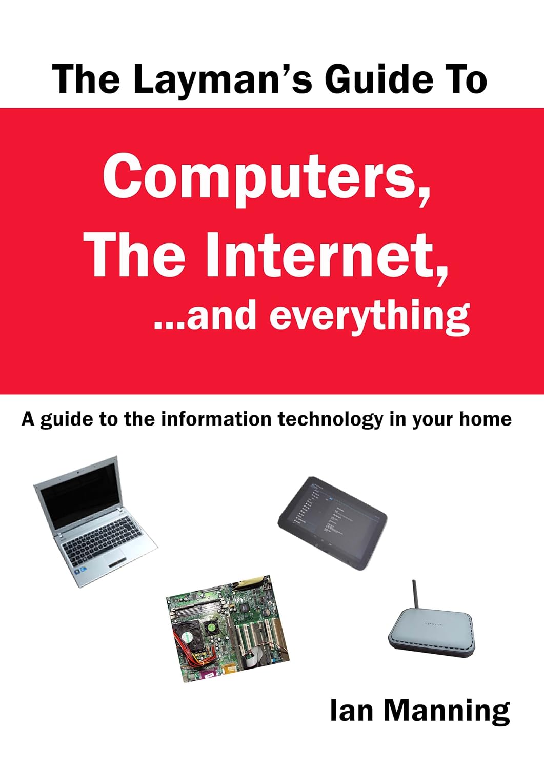 The Layman's Guide to Computers, the and