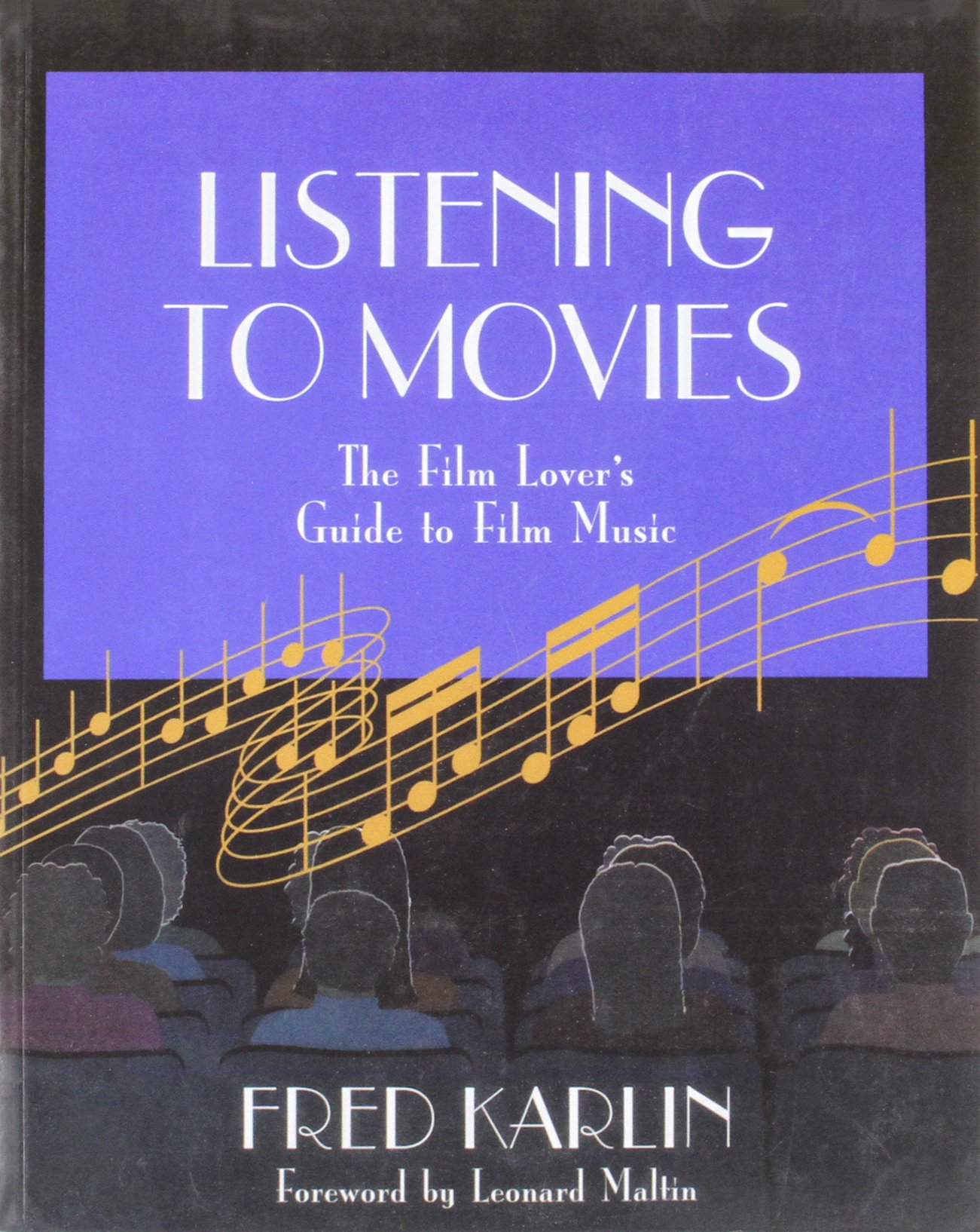 Listening to Movies: The Film Lover's Guide to Film Music: A Film Lover's Guide to Film Music