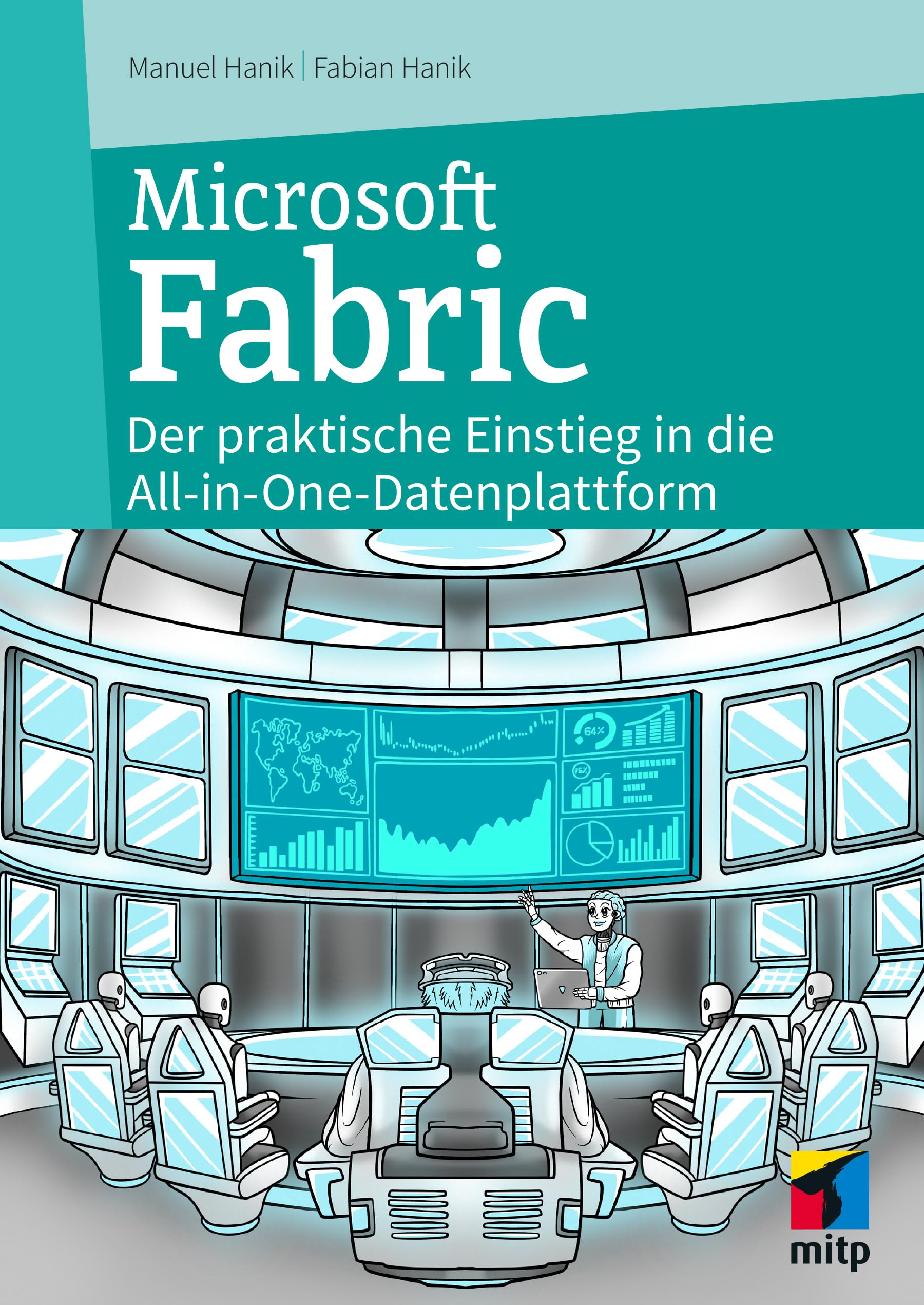 Microsoft Fabric: Der praktische Einstieg in die All-In-One-Datenplattform für Data Science & Co. (mitp Professional)