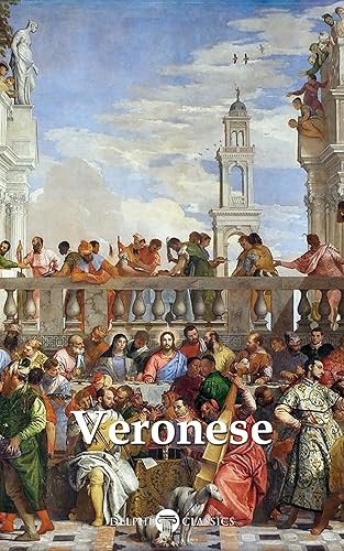 Delphi Complete Paintings of Paolo Veronese (Illustrated) (Delphi Masters of Art Book 64)