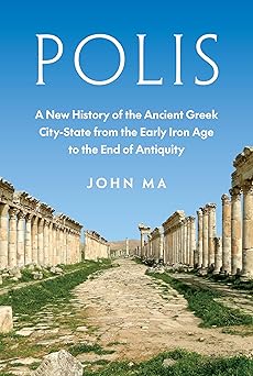Polis: A New History of the Ancient Greek City-State from the Early Iron Age to the End of Antiquity-Wow! eBook