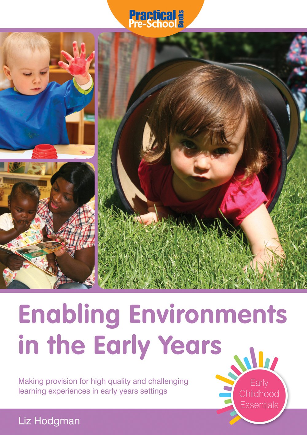 Enabling Environments in the Early Years: Making provision for high quality and challenging learning experiences in early years settings (Early Childhood Essentials)