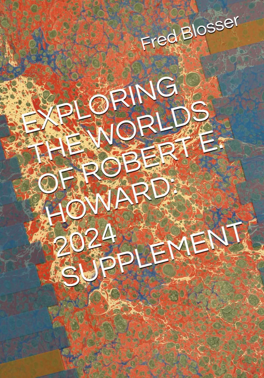 EXPLORING THE WORLDS OF ROBERT E. HOWARD: 2024 SUPPLEMENT