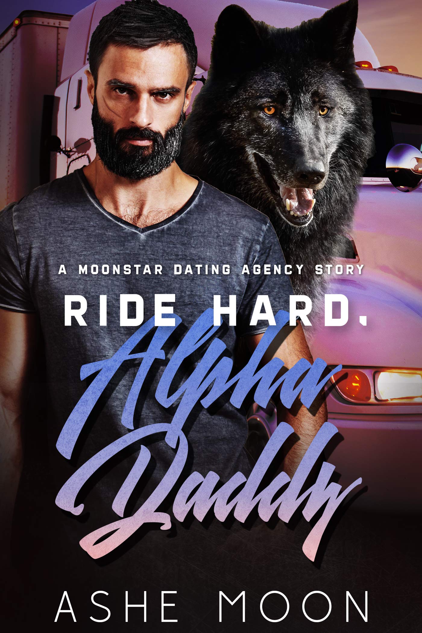 Ride Hard, Alpha Daddy: A Moonstar Dating Agency Novel