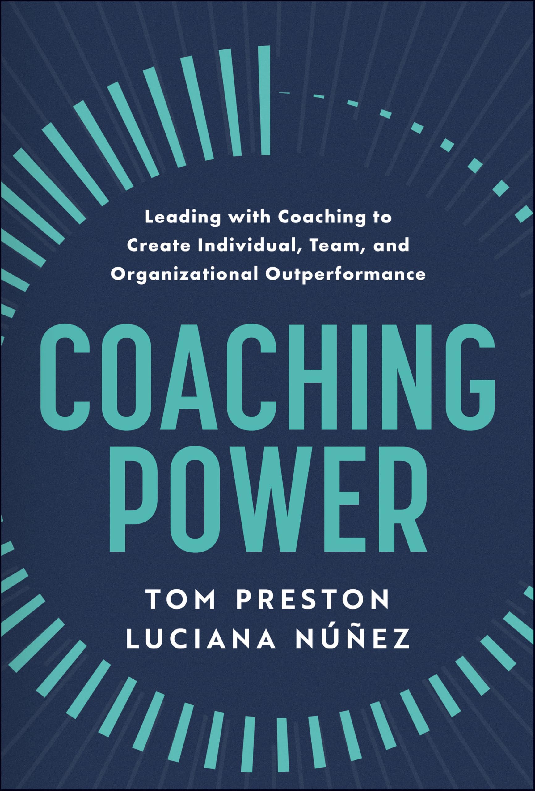 Wiley – Coaching Power: Leading With Coaching to Create Individual, Team, and Organizational Outperformance
