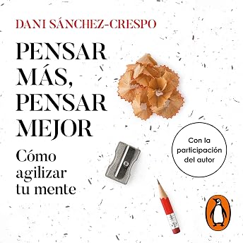 Pensar más, pensar mejor [Think More, Think Better] Audio Libro por Dani Sánchez-Crespo episode artwork