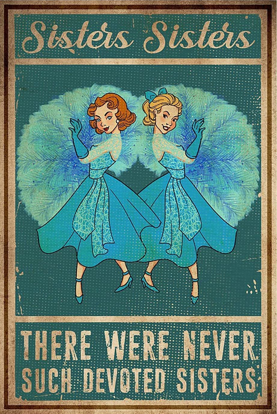 peiyeety Vintage Tin Sisters Sisters There were Never Such Devoted Sisters Poster Metal Aluminium Tin Sign Wall Decor 8"x12"