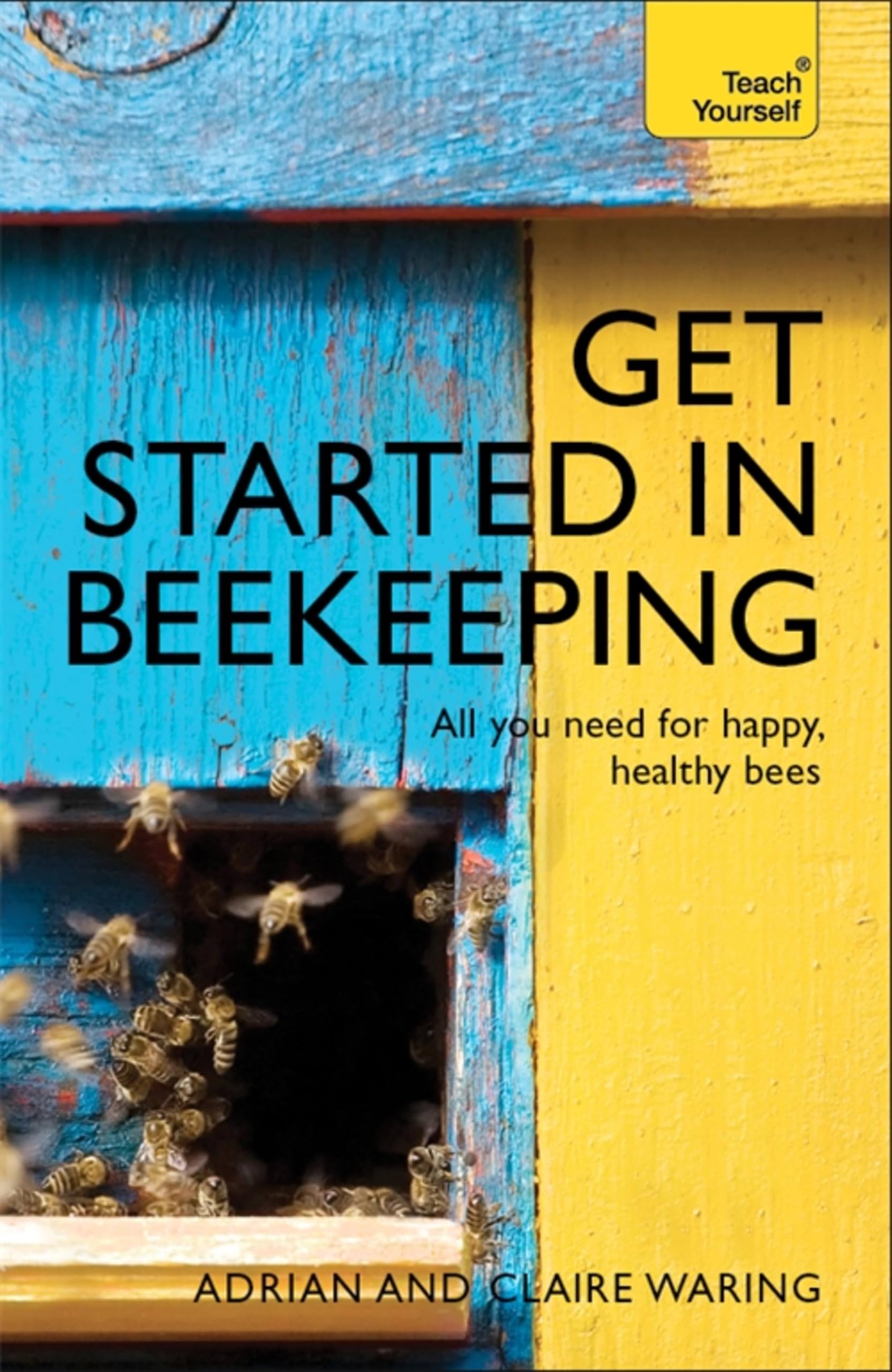 Get Started in Beekeeping: A practical, illustrated guide to running hives of a