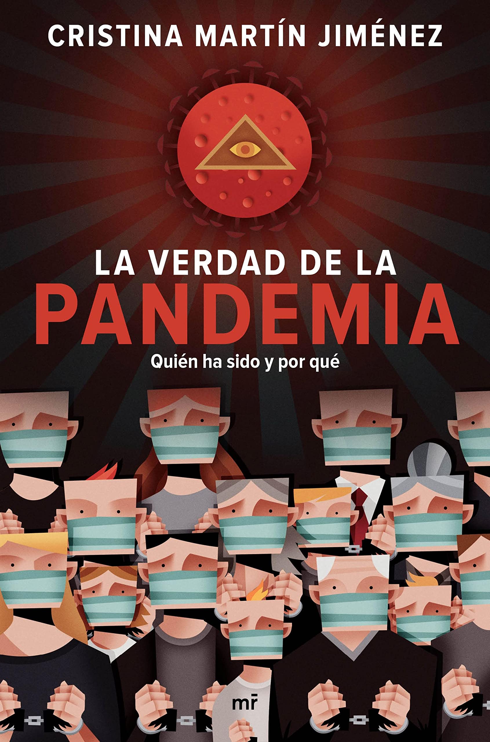 La verdad de la pandemia: Quién ha sido y por qué (Spanish Edition)