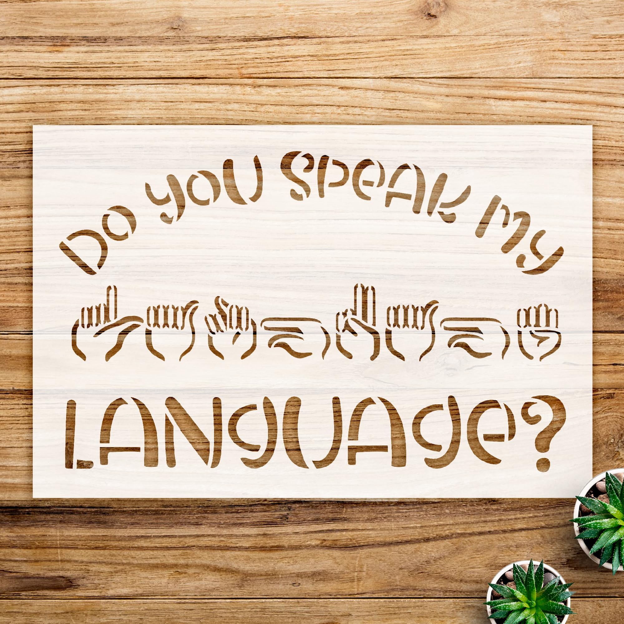 Funny ASL Stencil for Home Decor and Craft Projects, Reusable Mylar Template for Wood Signs and Wall Art, do You Speak My Sign Language Design - Size A2 (23.4