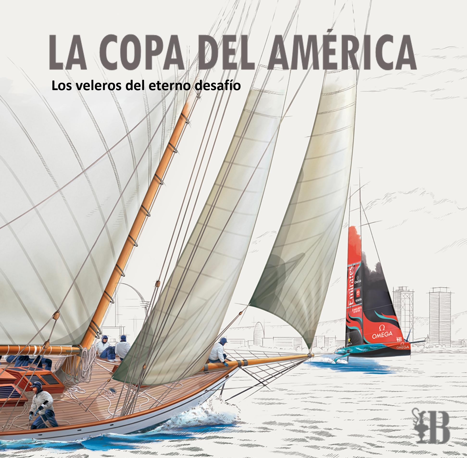 La Copa del América. Los veleros del eterno desafío