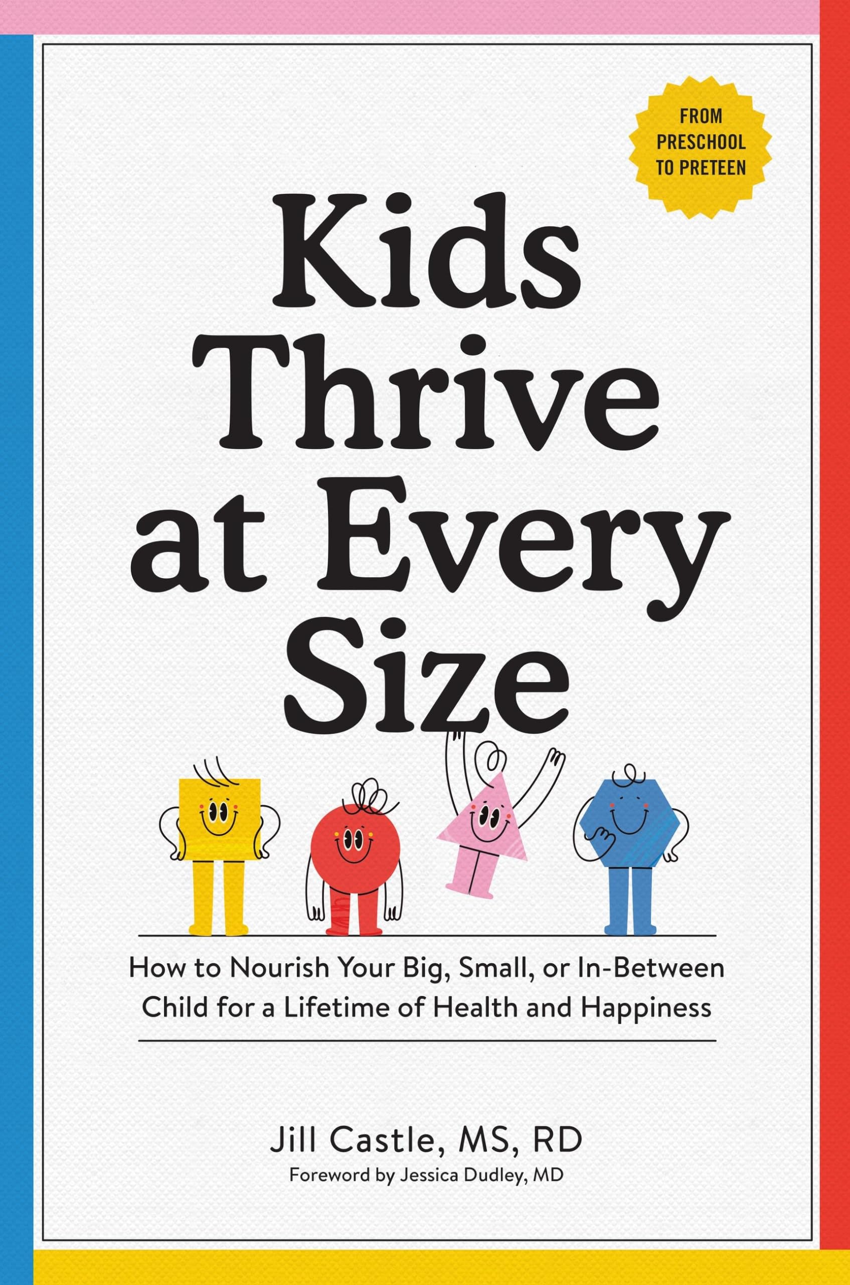 Workman Publishing Kids Thrive at Every Size: How to Nourish Your Big, Small, or In-Between Child for a Lifetime of Health and Happiness