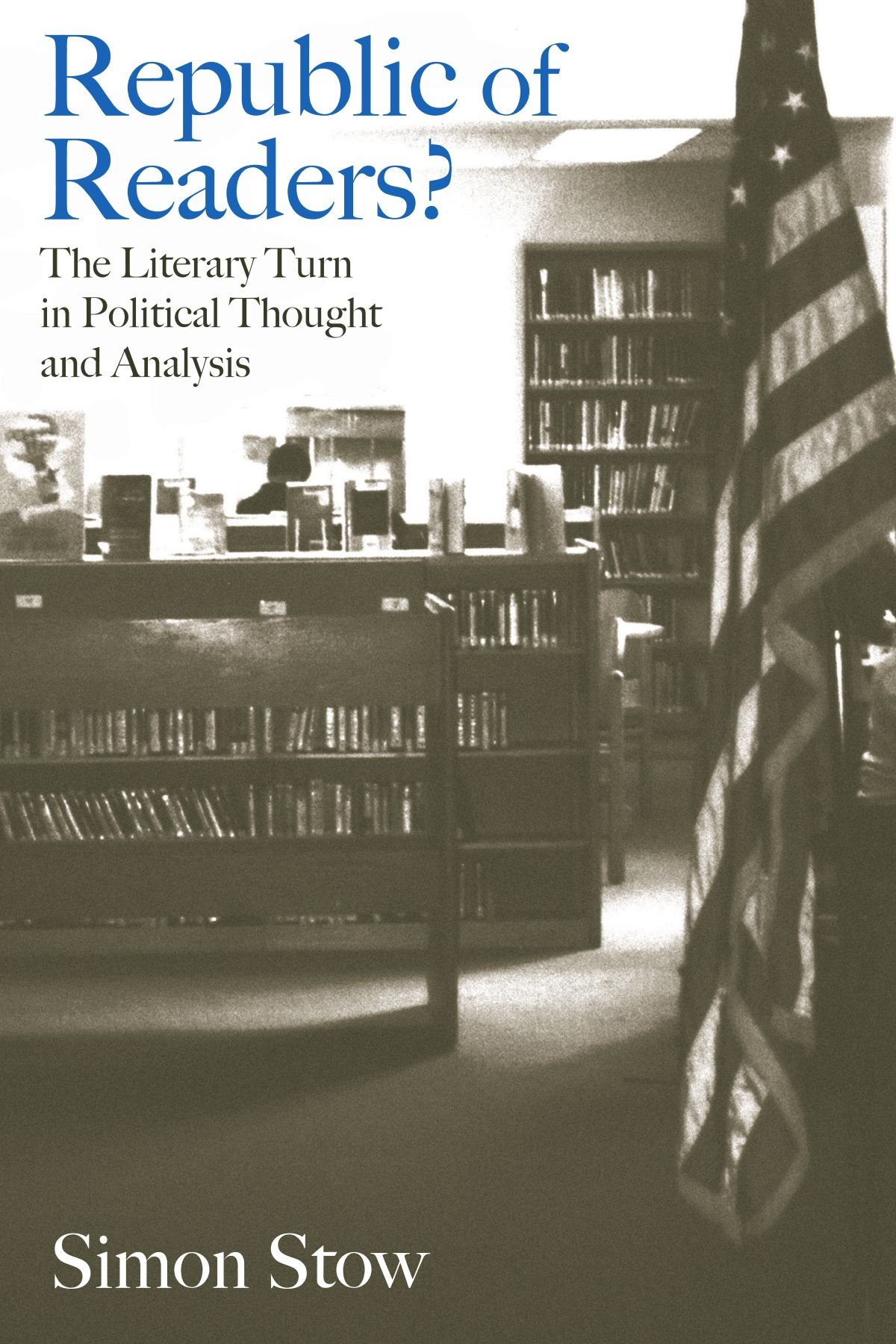 Republic of Readers: The Literary Turn in Political Thought and Analysis