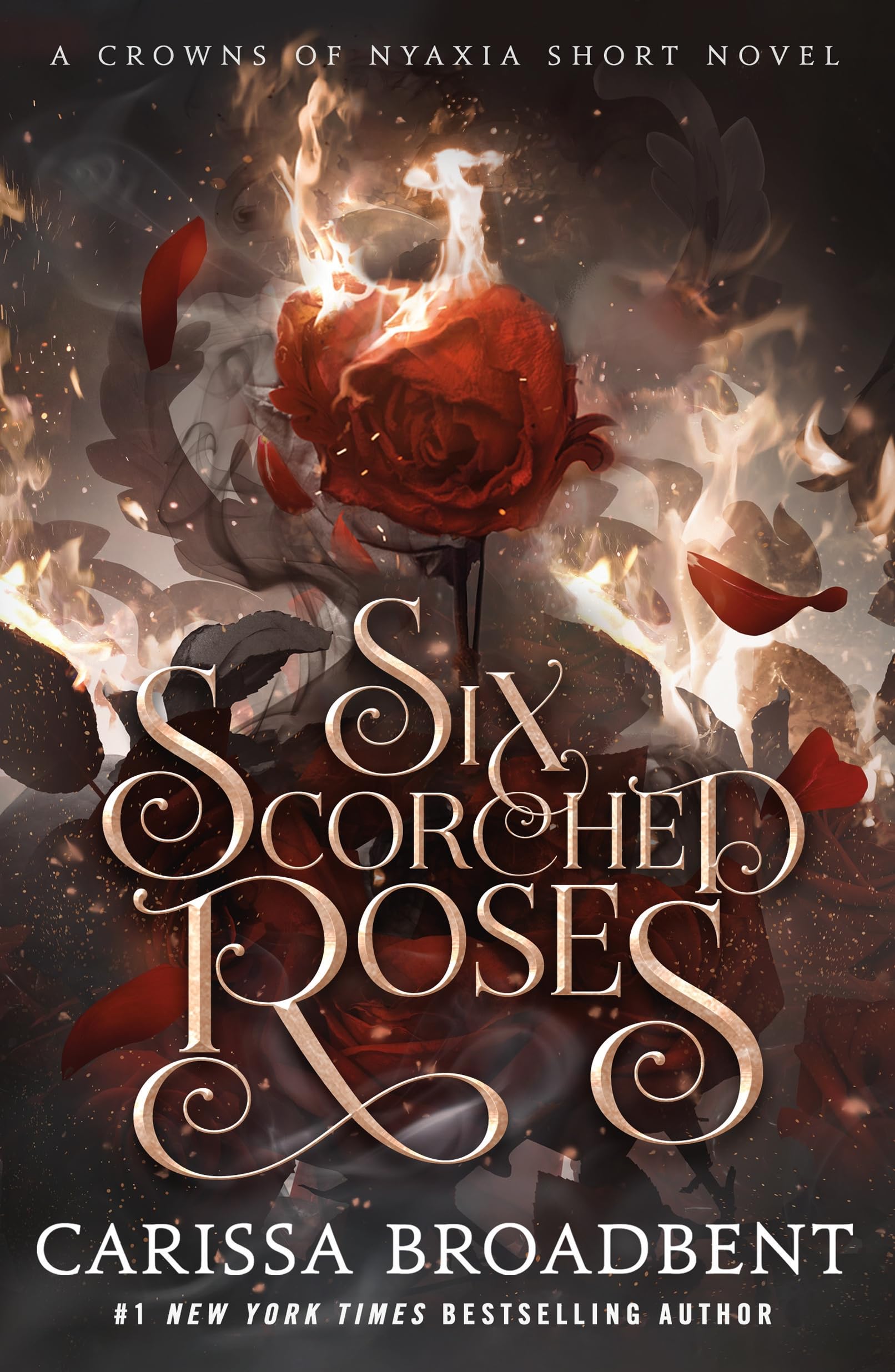 Six Scorched Roses: A Crowns of Nyaxia Short Novel : Broadbent