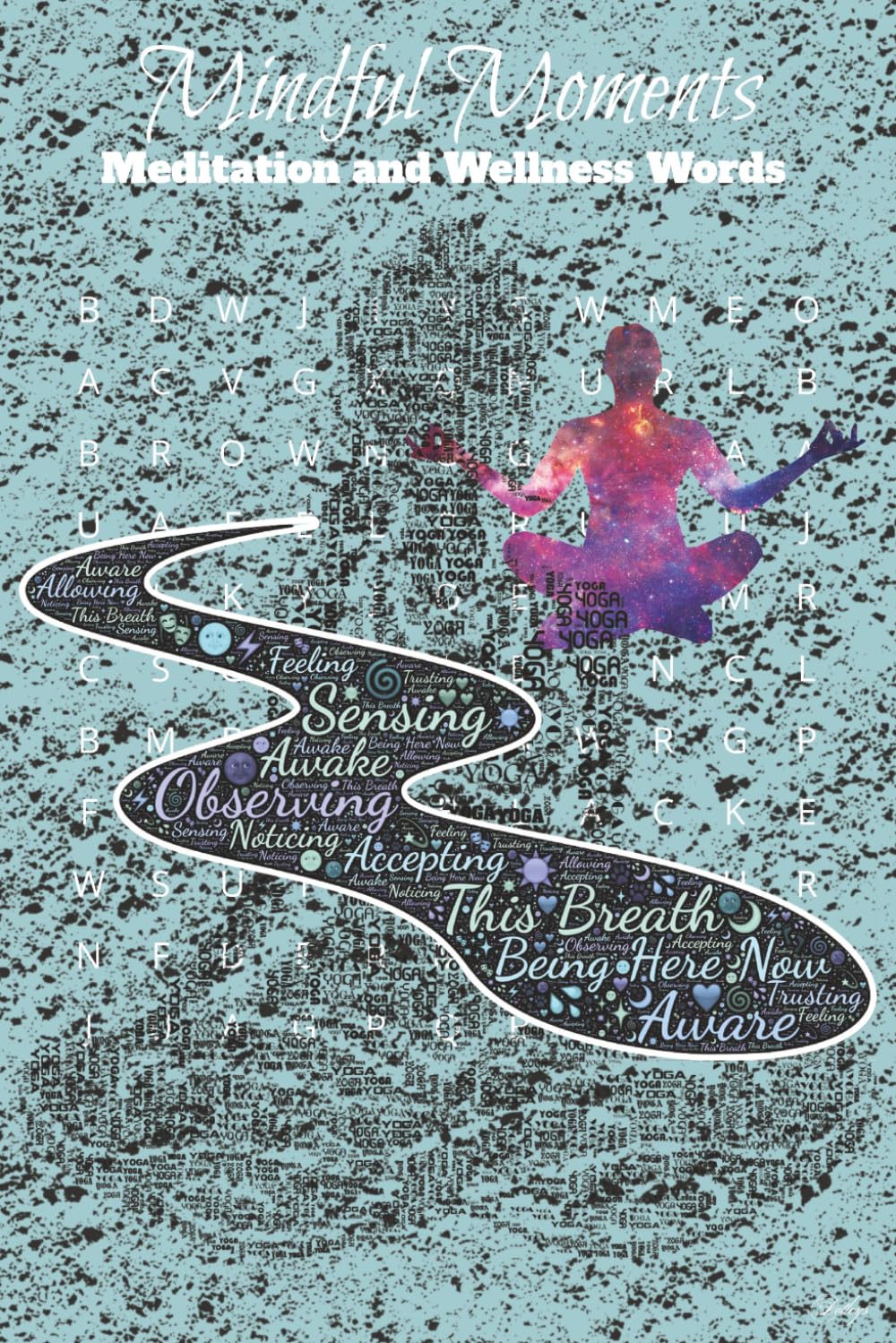 Mindful Moments: Meditation and Wellness Words: Word Search with Easy to Read Print about Mindfulness, Wellness Practices, Self-care Vocabulary and ... for Vacations, Holidays, and Brain Exercise