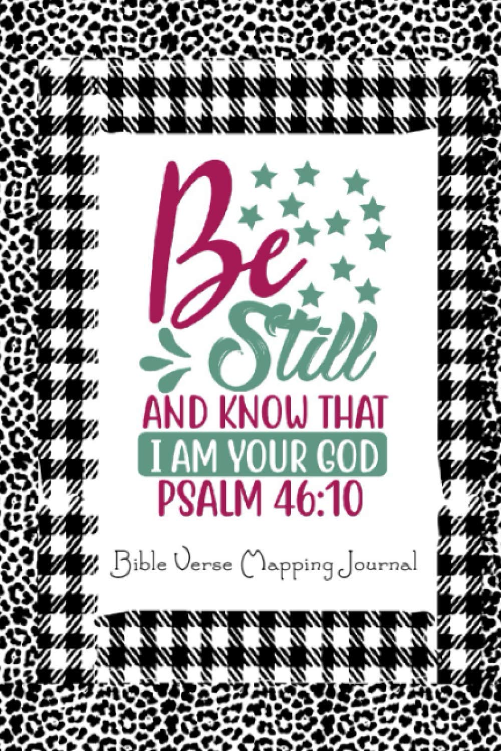 Be Still and Know that I am God Bible Verse Mapping Journal: Taking Bible Study Further and Deeper by Making Study Mind Maps