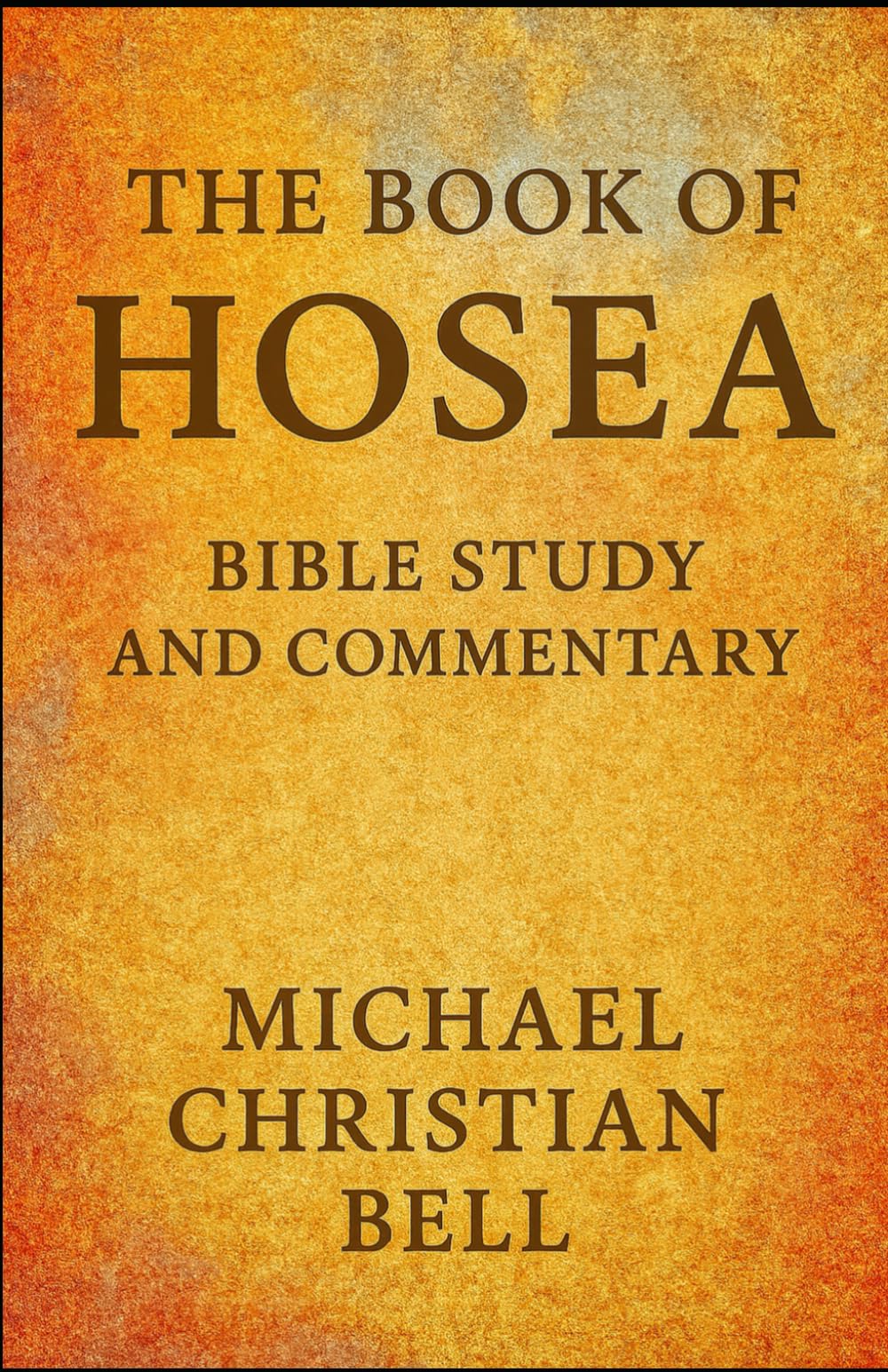 The Book of Hosea: Bible Study and Commentary