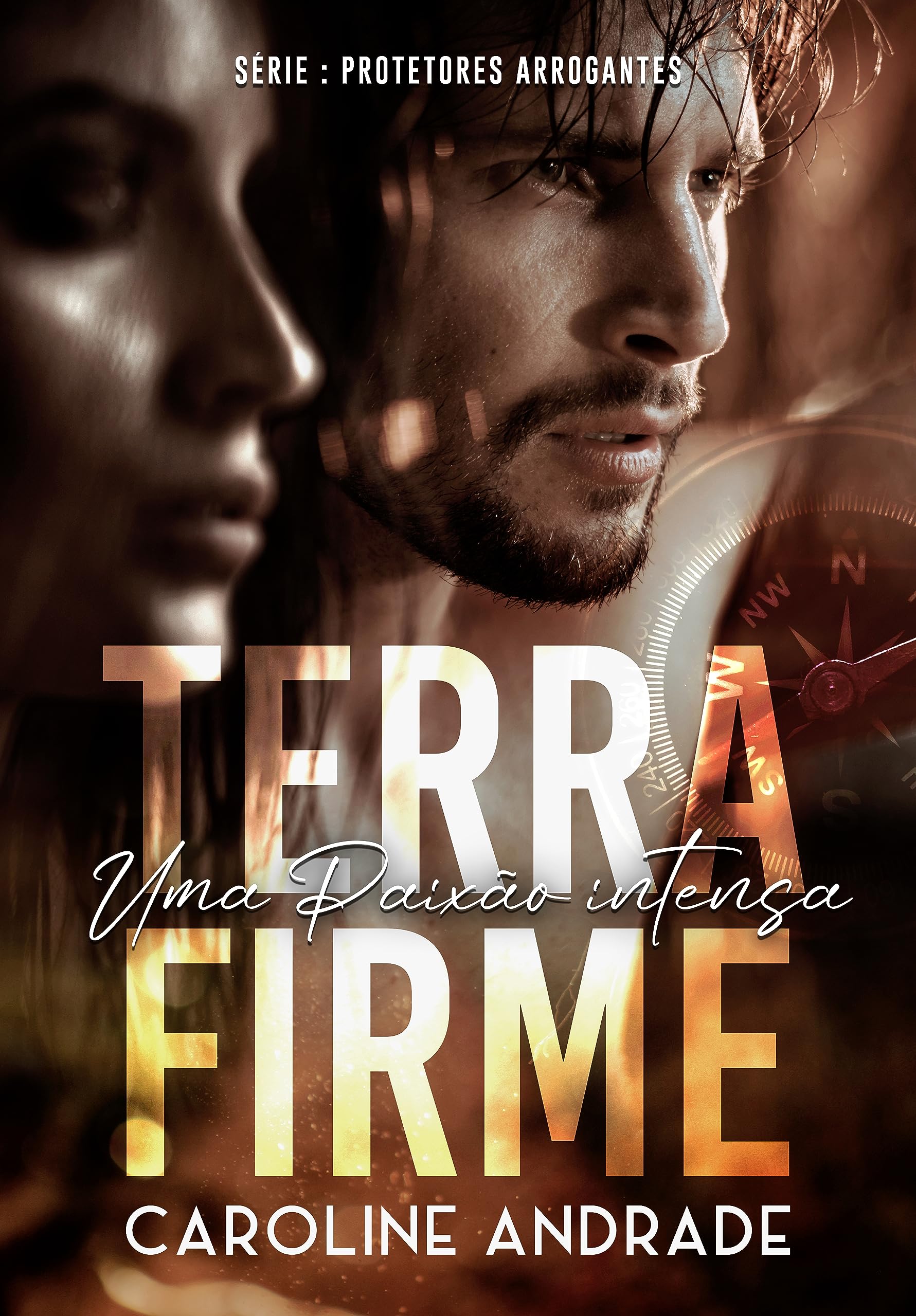 TERRA FIRME : Uma paixão intensa (PROTETORES ARROGANTES Livro 2) (Portuguese Edition)