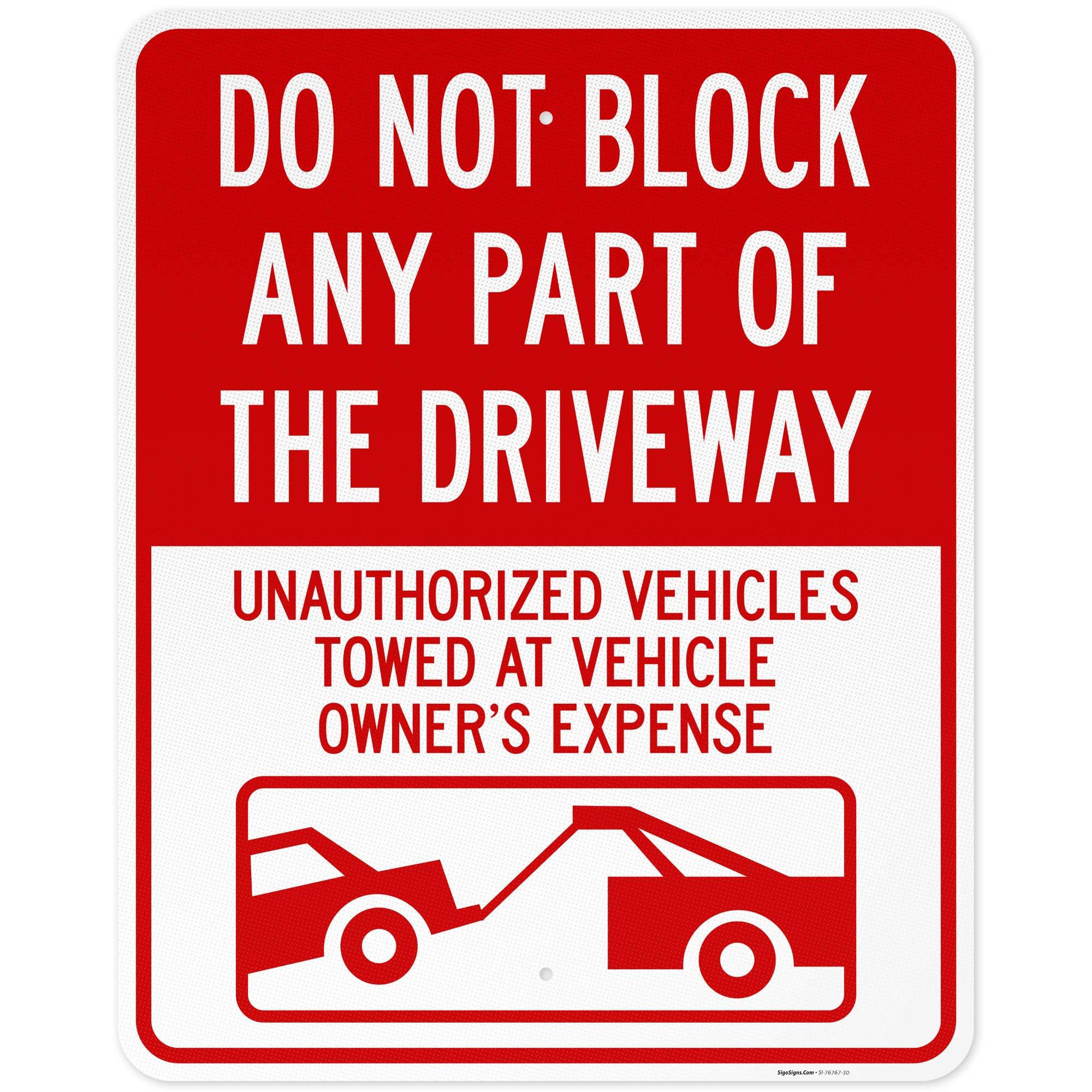 Do Not Block Any Part of The Driveway Unauthorized Vehicles Towed at Owner Expense Sign, 24x30 Inches, 3M EGP Reflective .080 Aluminum, Fade Resistant
