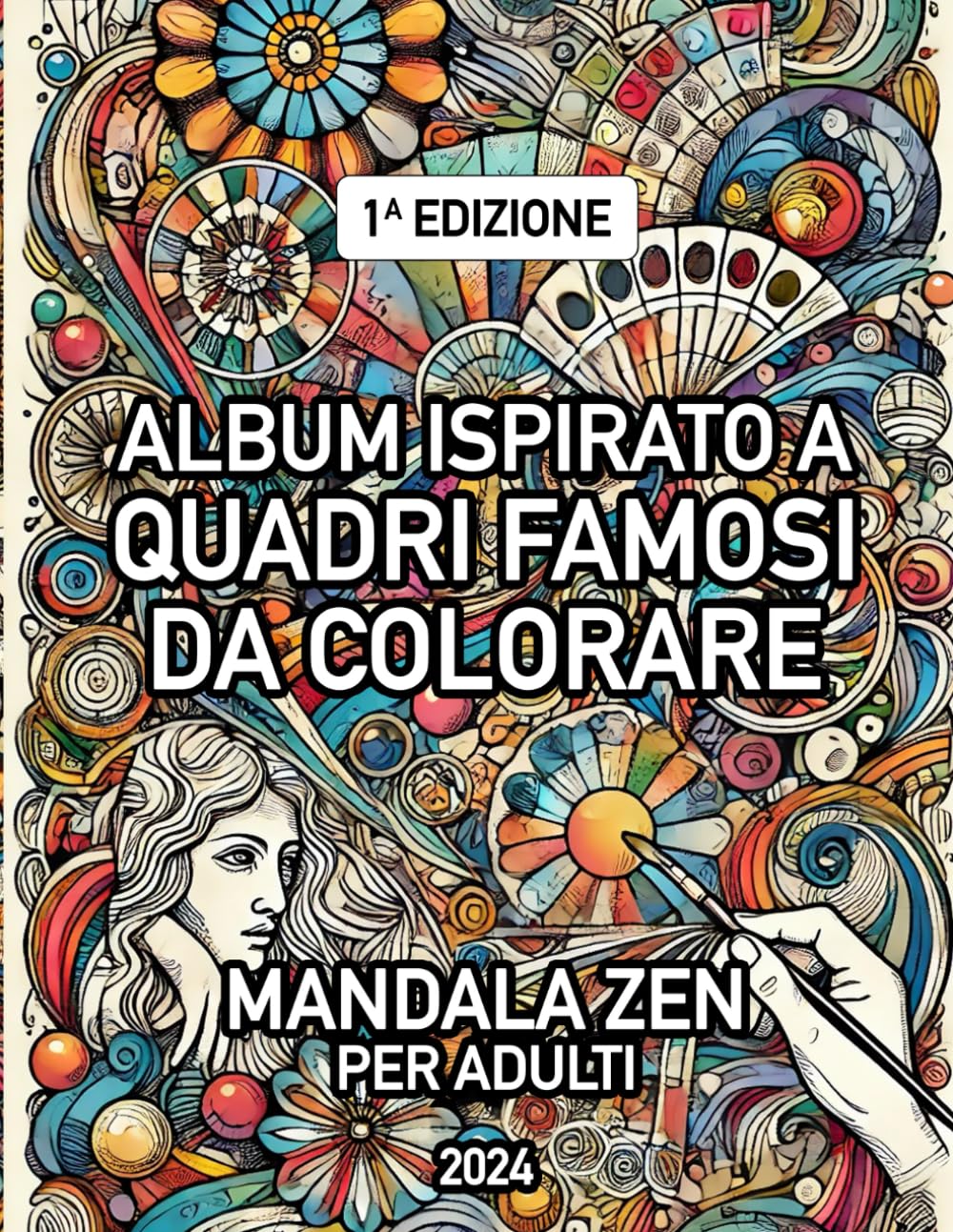 Album Quadri Famosi da Colorare: Capolavori e Mandala Zen per Adulti: Libro Opere d'Arte da Colorare: Dipinti e Mandala Zen Ispirati agli Artisti Più Famosi