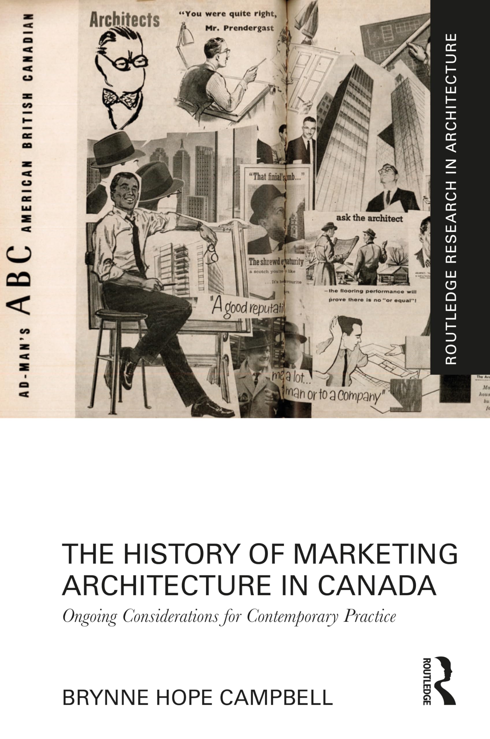 The History of Marketing Architecture in Canada: Ongoing Considerations for Contemporary Practice (Routledge Research in Architecture)