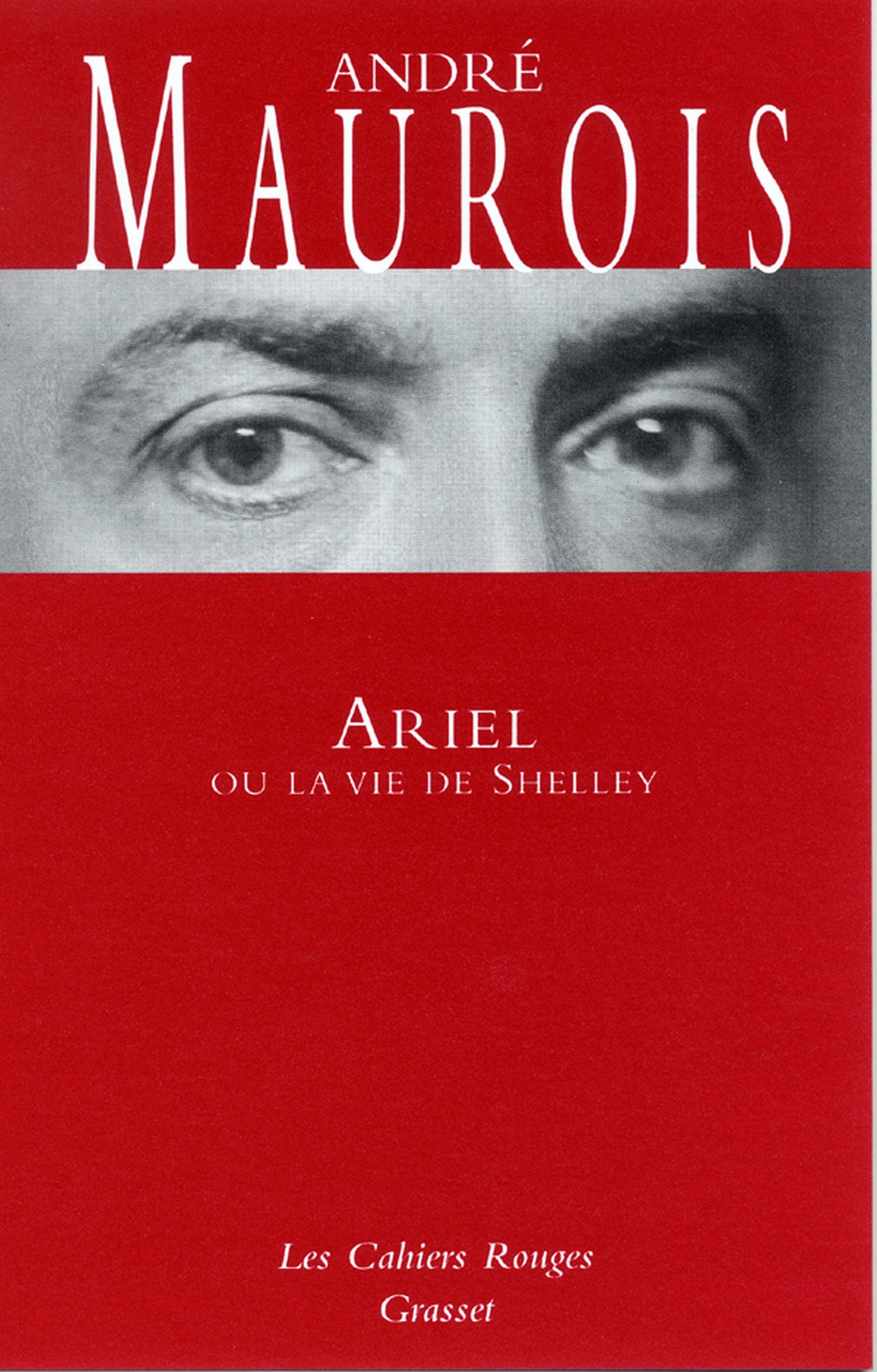 Ariel ou la vie de Shelley: (*) (Les cahiers rouges) (French Edition)