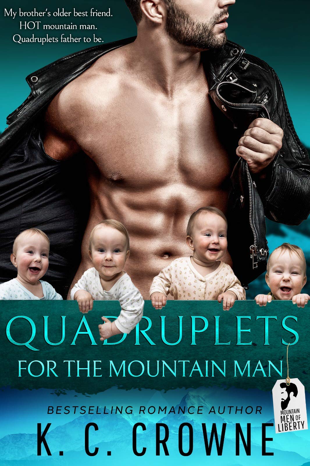 Quadruplets for the Mountain Man: Mountain Man's Babies, Small Town, Brother's Best Friend Romance (Mountain Men of Liberty Book 9)
