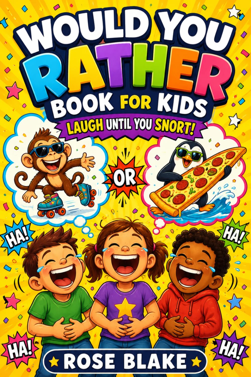 Would You Rather Book for Kids: Laugh Until You Snort!: 300 Silly Questions, Ridiculous Choices, and Giggle-Worthy Challenges for Boys and Girls Ages 6–12