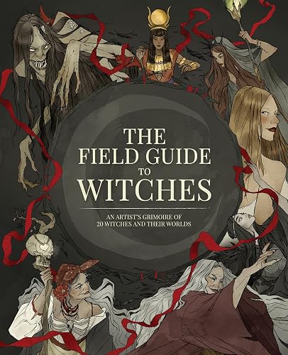 The Field Guide to Witches: An artist’s grimoire of 20 witches and their worlds