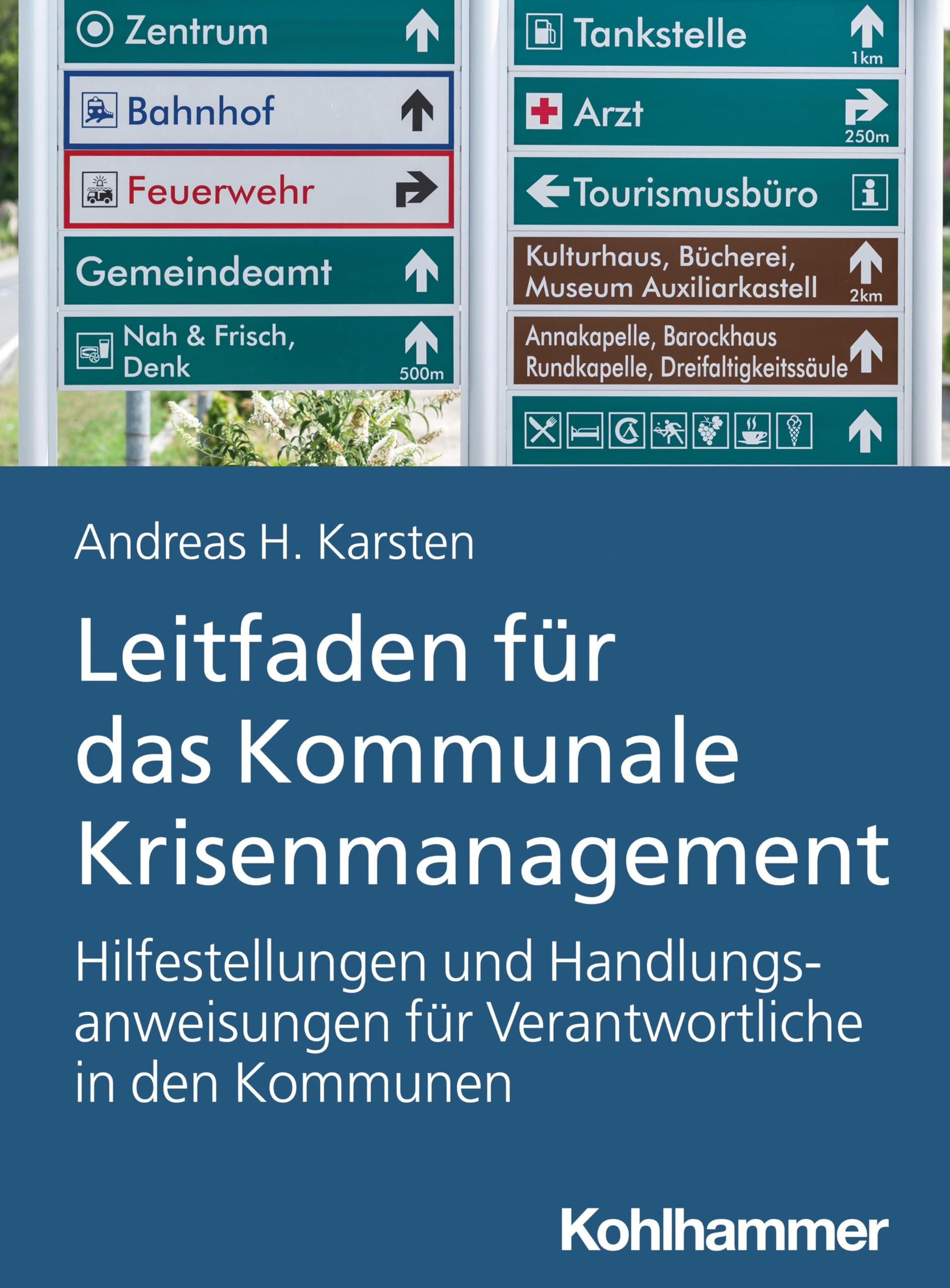 Leitfaden für das Kommunale Krisenmanagement: Hilfestellungen und Handlungsanweisungen für Verantwortliche in den Kommunen