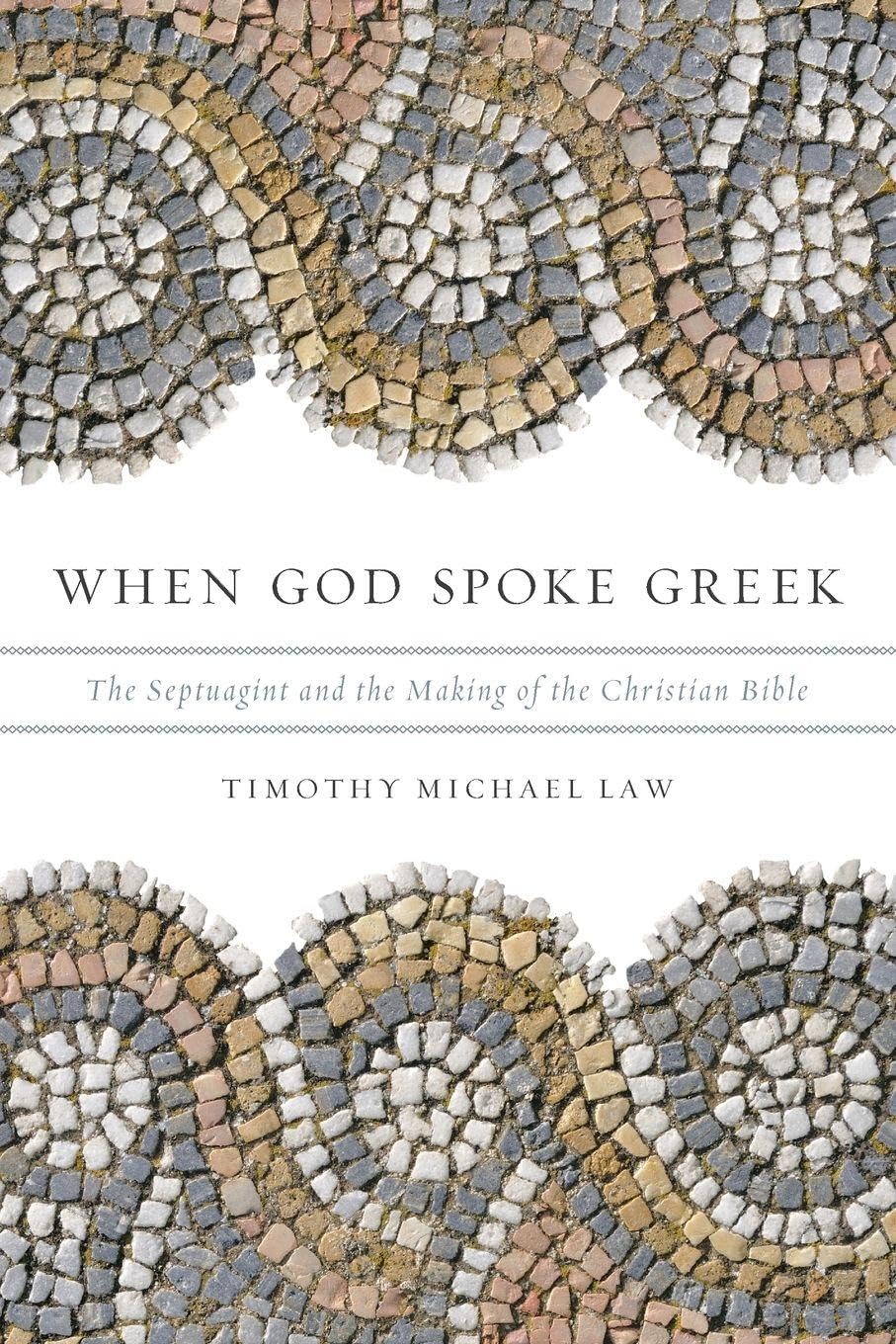 When God Spoke Greek: The Septuagint And The Making Of The Christian Bible