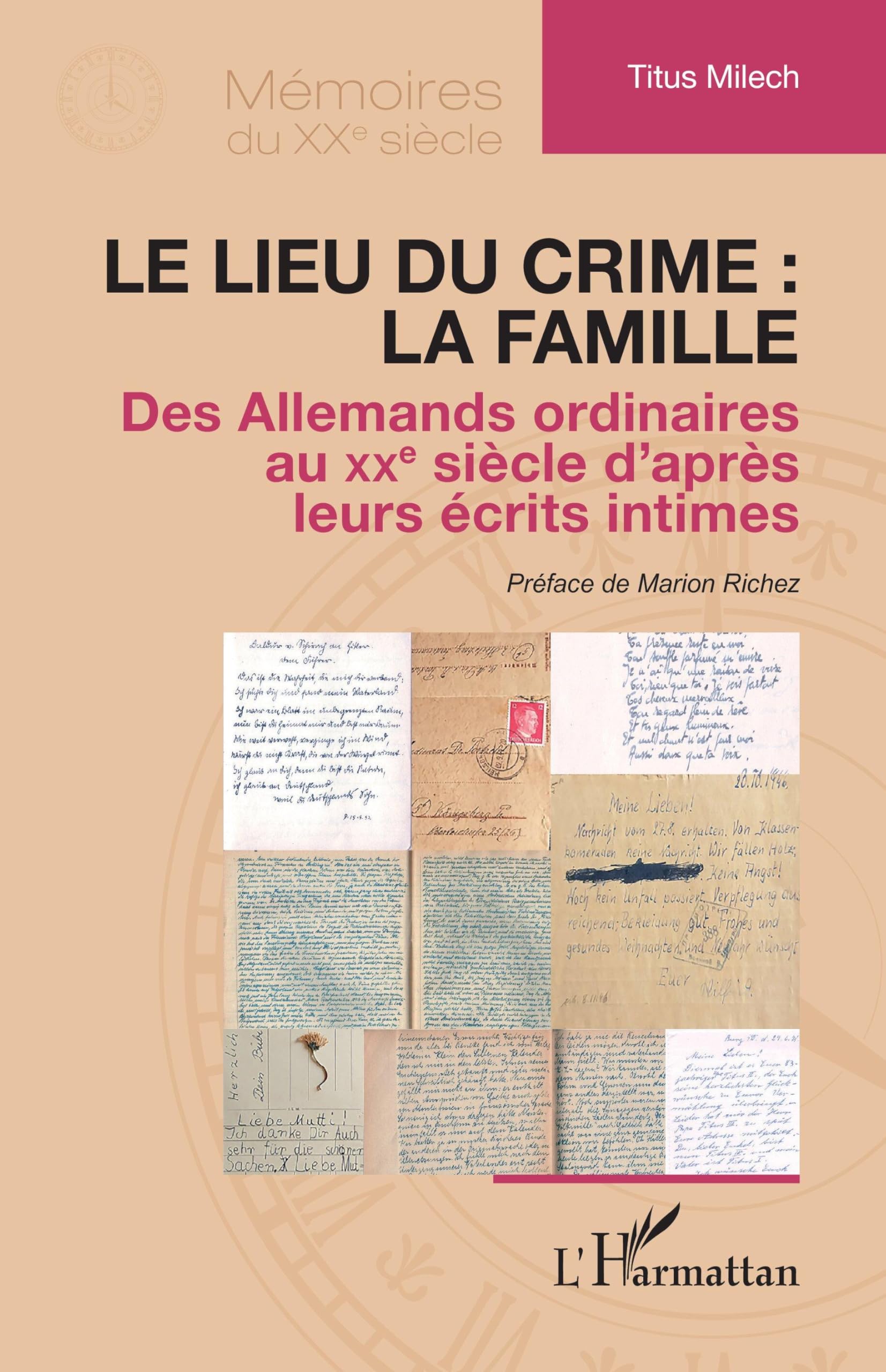 Le lieu du crime : la famille: Des Allemands ordinaires au XXe siècle d’après leurs écrits intimes (Mémoires Du Xxe Siècle)