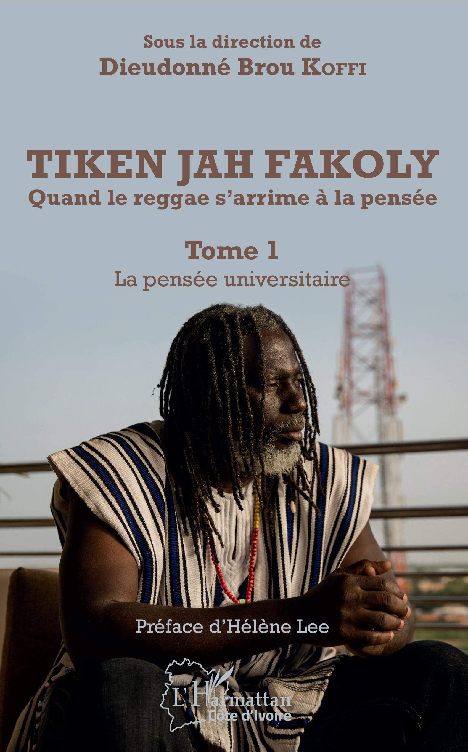 Tiken Jah Fakoly Tome 1 La pensée universitaire: Quand le reggae s'arrime à la pensée