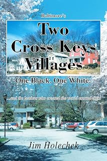 Baltimore's Two Cross Keys Villages: One Black. One White.