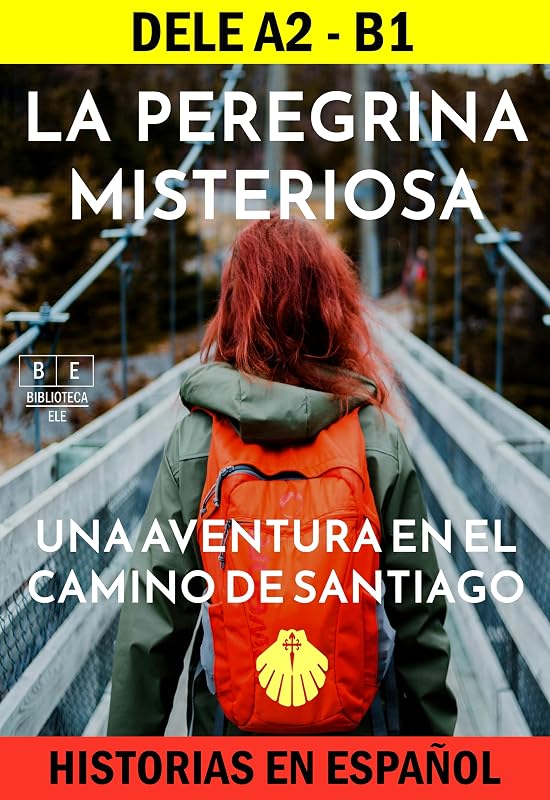 La peregrina misteriosa: una aventura en el Camino de Santiago. Historias en español para el DELE A2 - DELE B1: incluye 100 preguntas de gramática con ... ELE: repaso nº 4) (Spanish Edition)